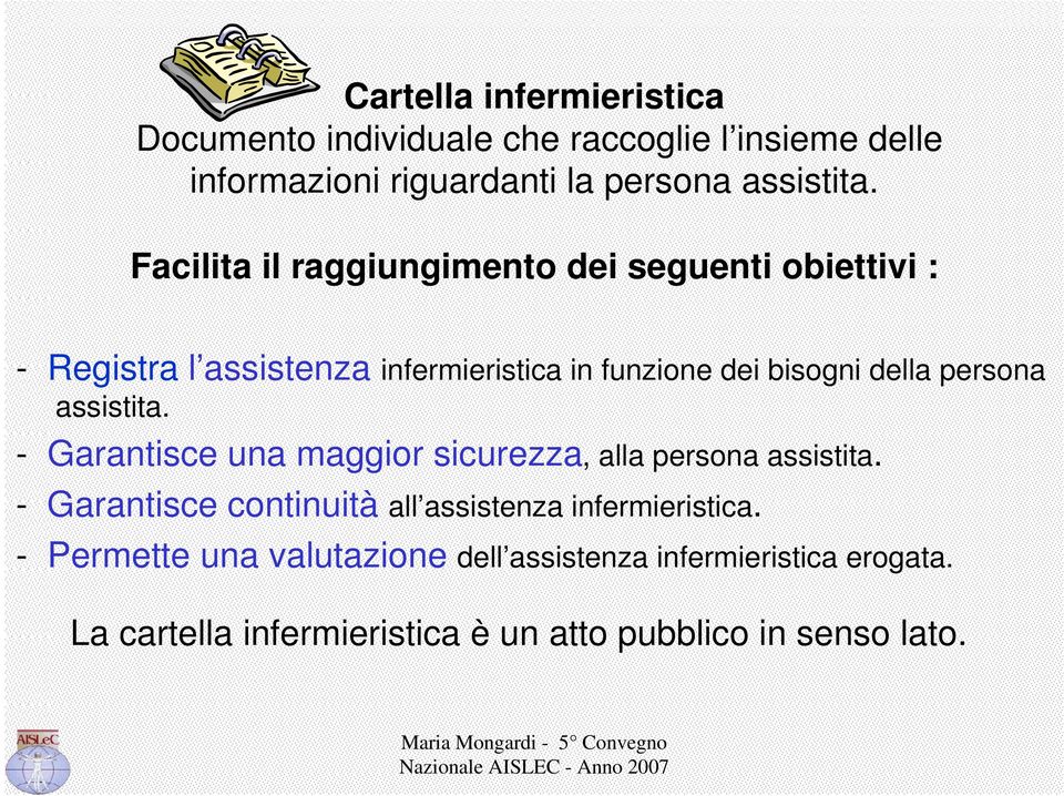 persona assistita. - Garantisce una maggior sicurezza, alla persona assistita.