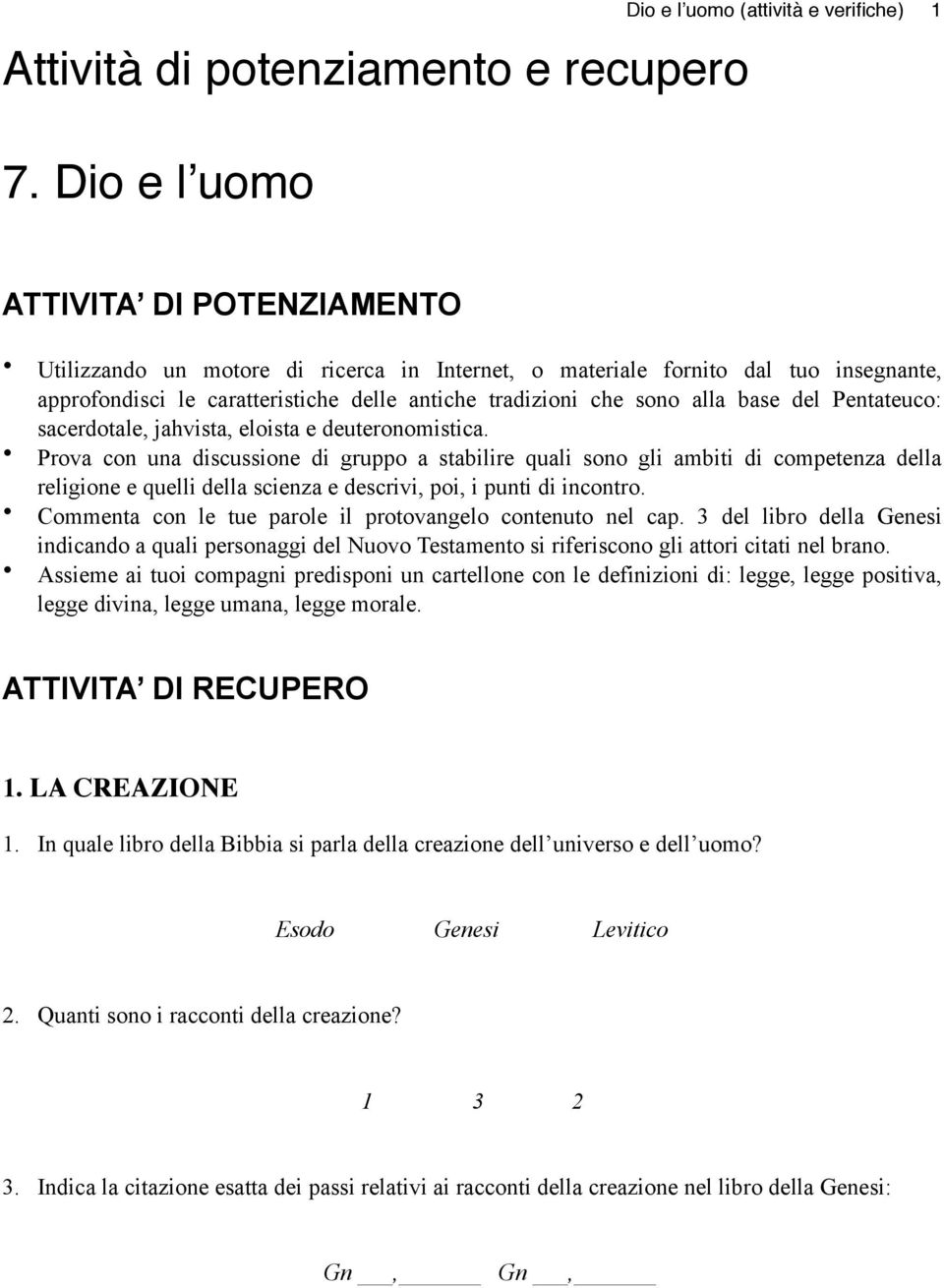 delle antiche tradizioni che sono alla base del Pentateuco: sacerdotale, jahvista, eloista e deuteronomistica.