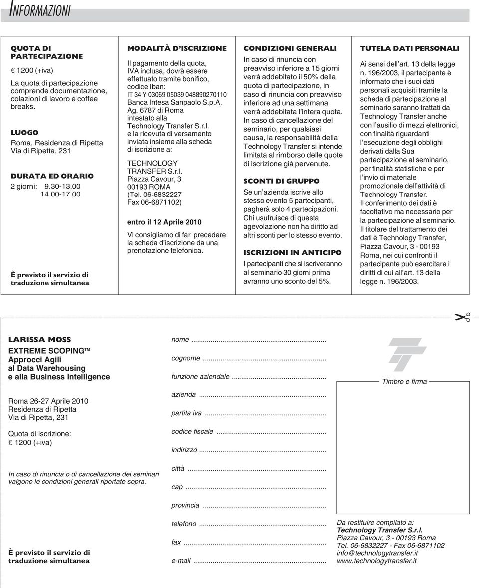 00 È previsto il servizio di traduzione simultanea MODALITÀ D ISCRIZIONE Il pagamento della quota, IVA inclusa, dovrà essere effettuato tramite bonifico, codice Iban: IT 34 Y 03069 05039 048890270110