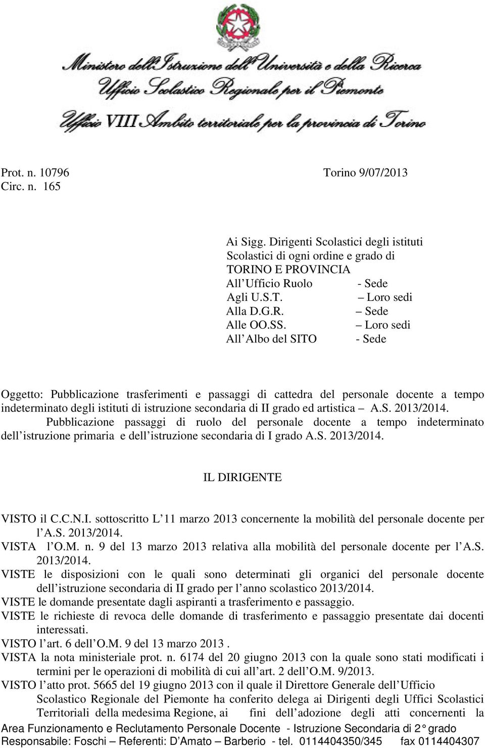 Loro sedi All Albo del SITO - Sede Oggetto: Pubblicazione trasferimenti e passaggi di cattedra del personale docente a tempo indeterminato degli istituti di istruzione secondaria di II grado ed