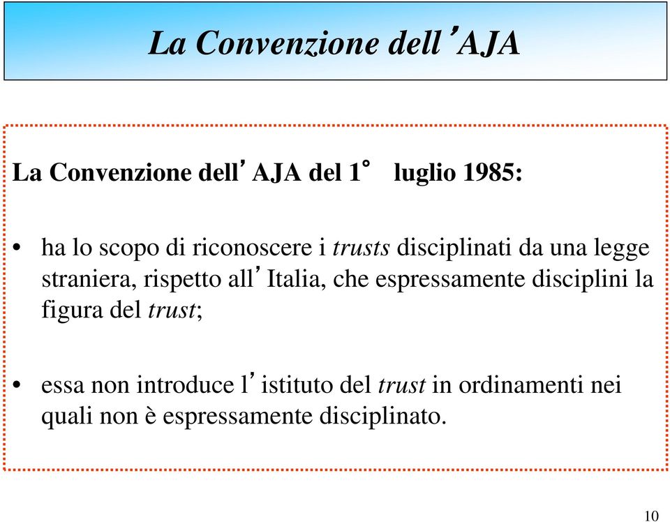 all Italia, che espressamente disciplini la figura del trust; essa non