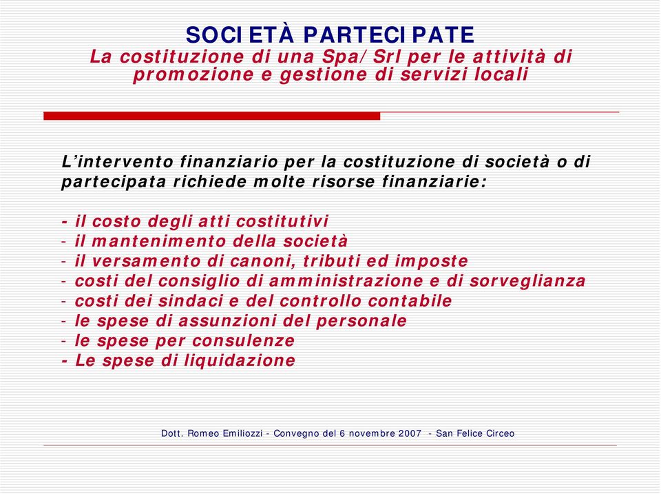 il mantenimento della società - il versamento di canoni, tributi ed imposte - costi del consiglio di amministrazione e di