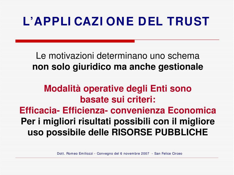 sui criteri: Efficacia- Efficienza- convenienza Economica Per i migliori