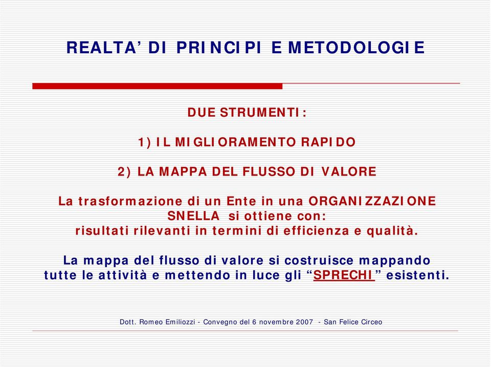 ottiene con: risultati rilevanti in termini di efficienza e qualità.