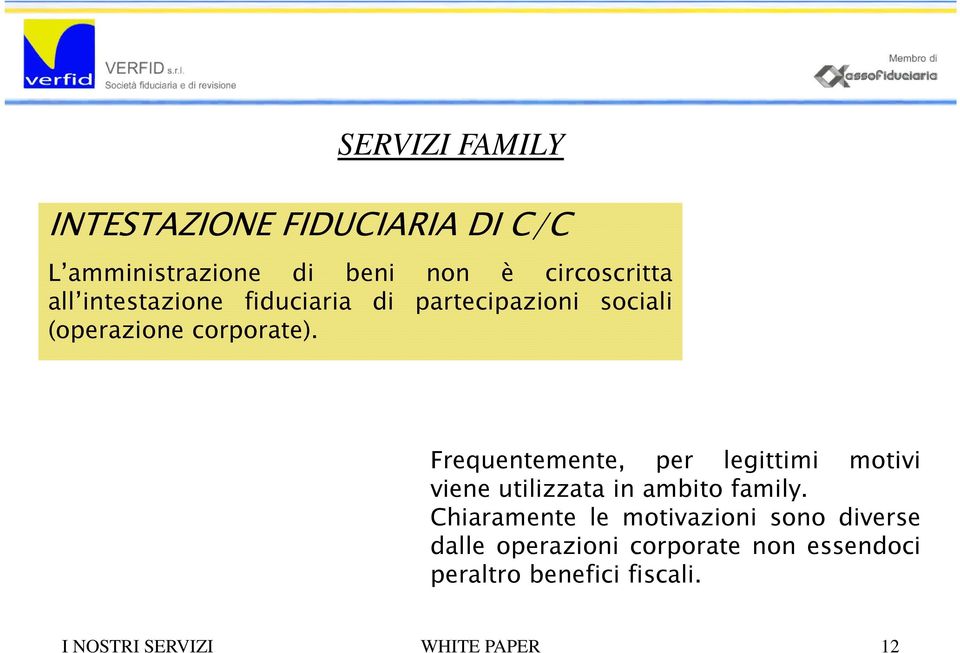 Frequentemente, per legittimi motivi viene utilizzata in ambito family.