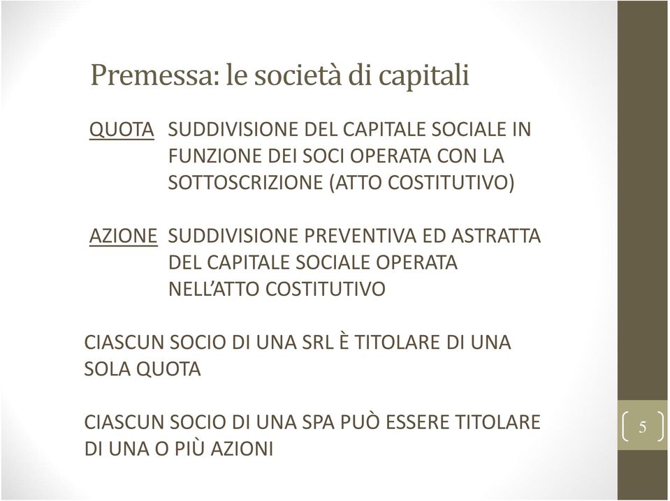 ASTRATTA DEL CAPITALE SOCIALE OPERATA NELL ATTO COSTITUTIVO CIASCUN SOCIO DI UNA SRL È