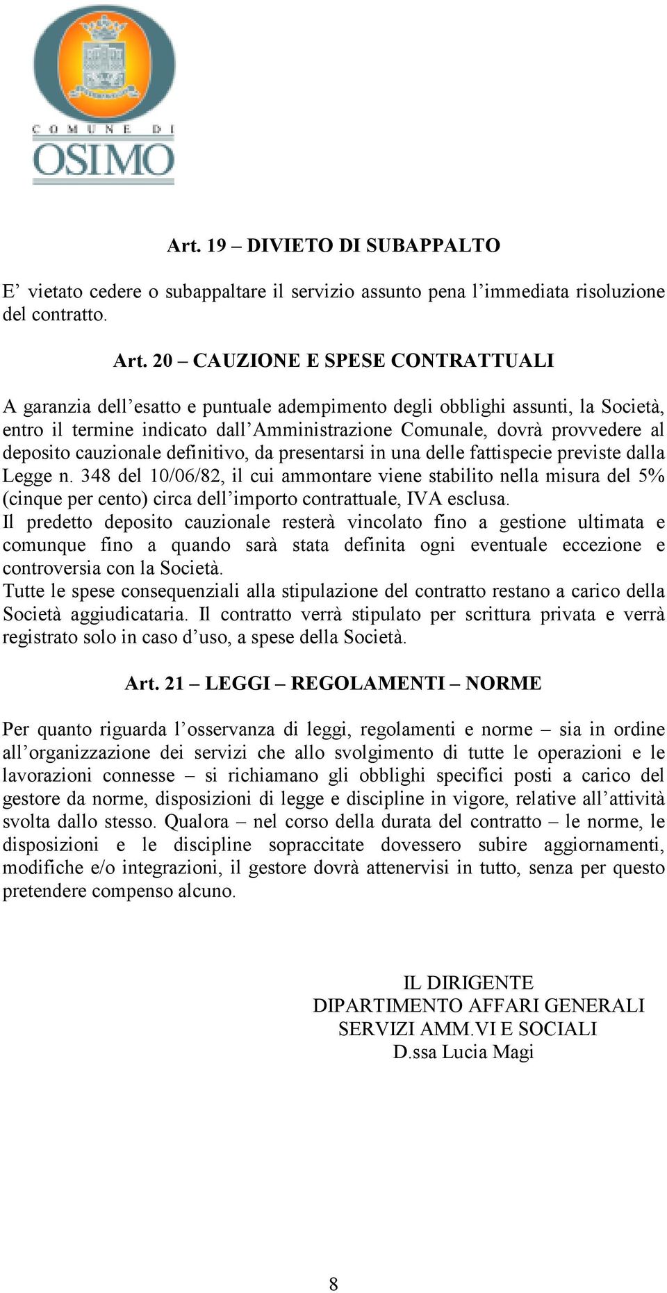 deposito cauzionale definitivo, da presentarsi in una delle fattispecie previste dalla Legge n.