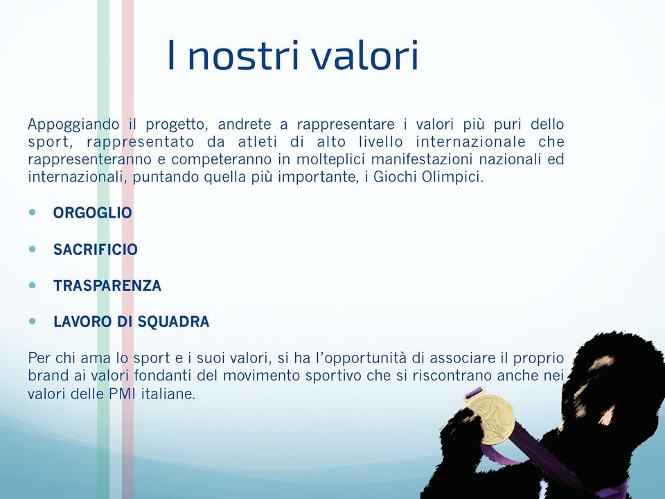 più importante, i Giochi Olimpici.! ORGOGLIO! SACRIFICIO! TRASPARENZA!