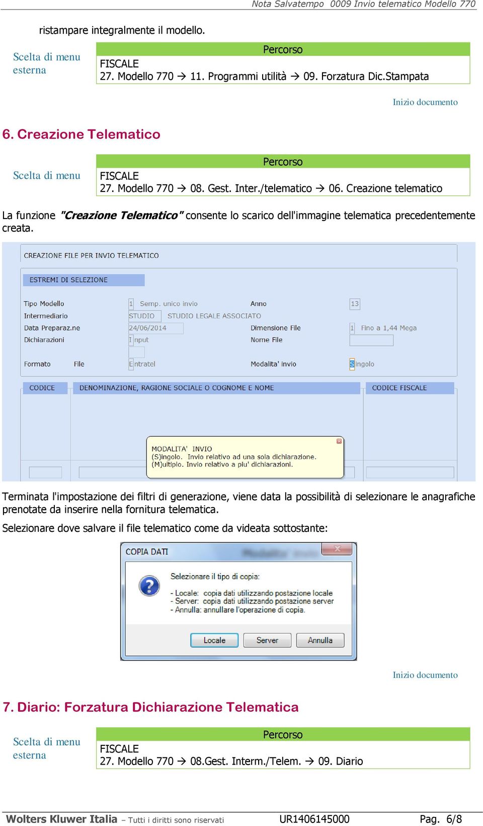 Terminata l'impostazione dei filtri di generazione, viene data la possibilità di selezionare le anagrafiche prenotate da inserire nella fornitura telematica.