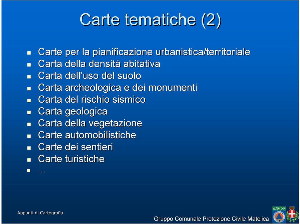 del suolo Carta archeologica e dei monumenti Carta del rischio sismico