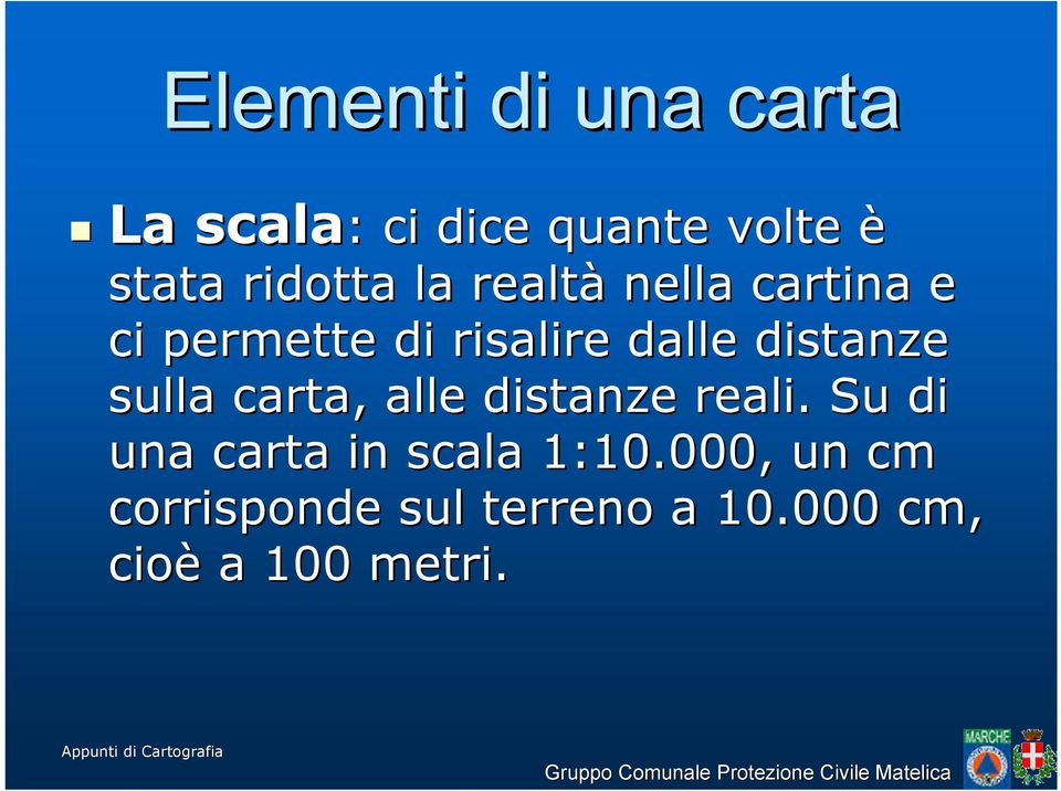 alle distanze reali. Su di una carta in scala 1:10.