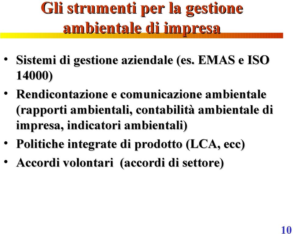 EMAS e ISO 14000) Rendicontazione e comunicazione ambientale (rapporti