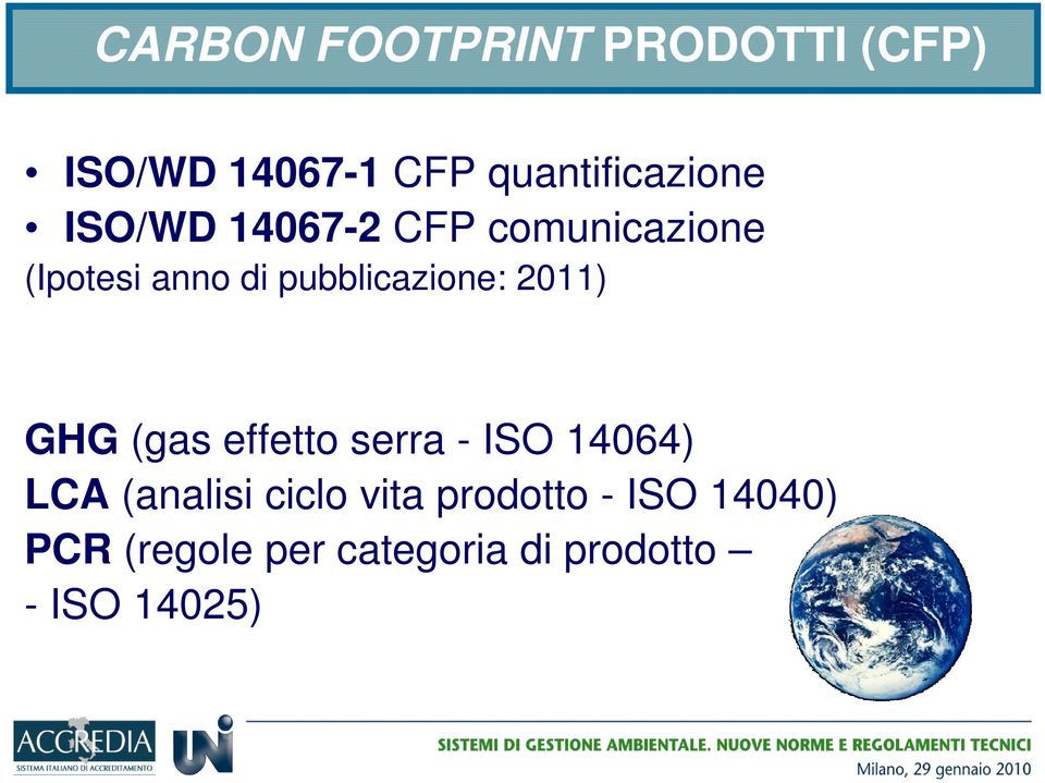 2011) GHG (gas effetto serra - ISO 14064) LCA (analisi ciclo vita