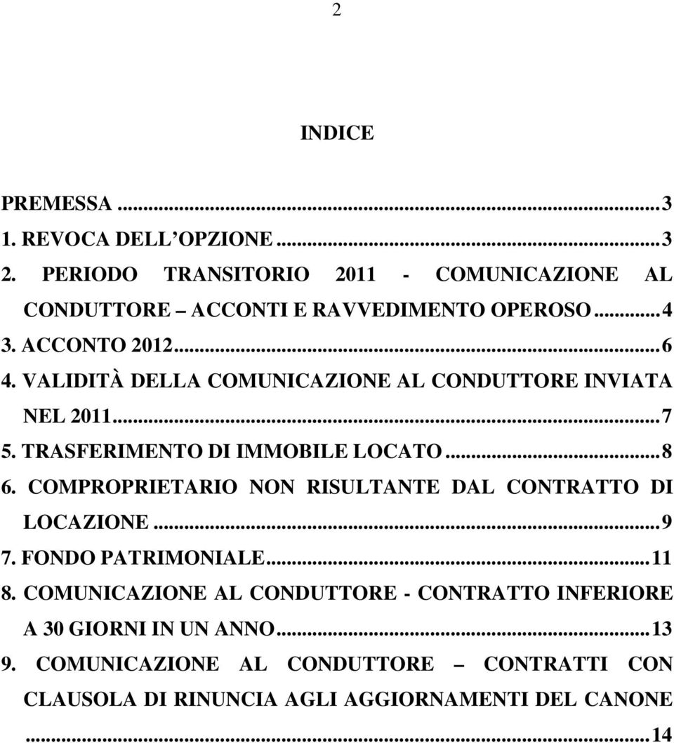 VALIDITÀ DELLA COMUNICAZIONE AL CONDUTTORE INVIATA NEL 2011...7 5. TRASFERIMENTO DI IMMOBILE LOCATO...8 6.