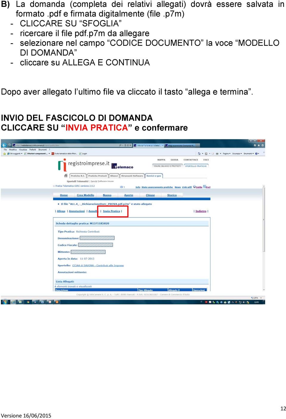 p7m da allegare - selezionare nel campo CODICE DOCUMENTO la voce MODELLO DI DOMANDA - cliccare su ALLEGA