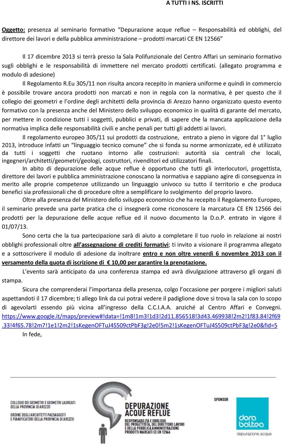 dicembre 2013 si terrà presso la Sala Polifunzionale del Centro Affari un seminario formativo sugli obblighi e le responsabilità di immettere nel mercato prodotti certificati.