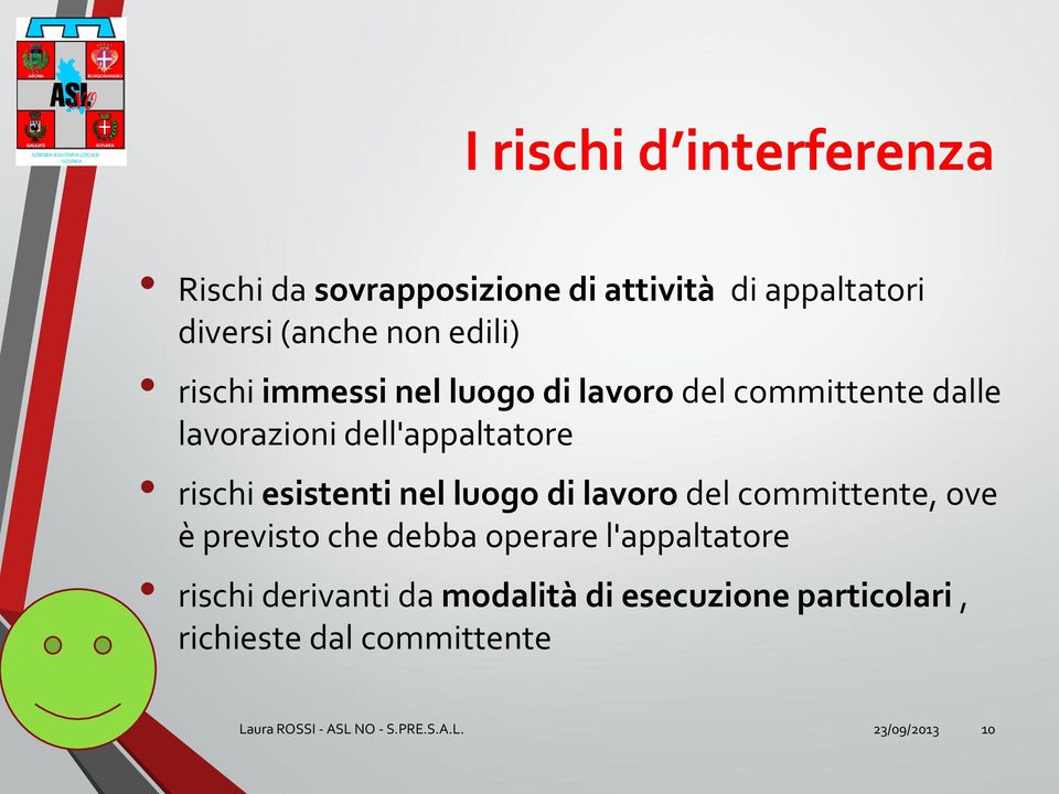 nel luogo di lavoro del committente, ove è previsto che debba operare l'appaltatore rischi derivanti da