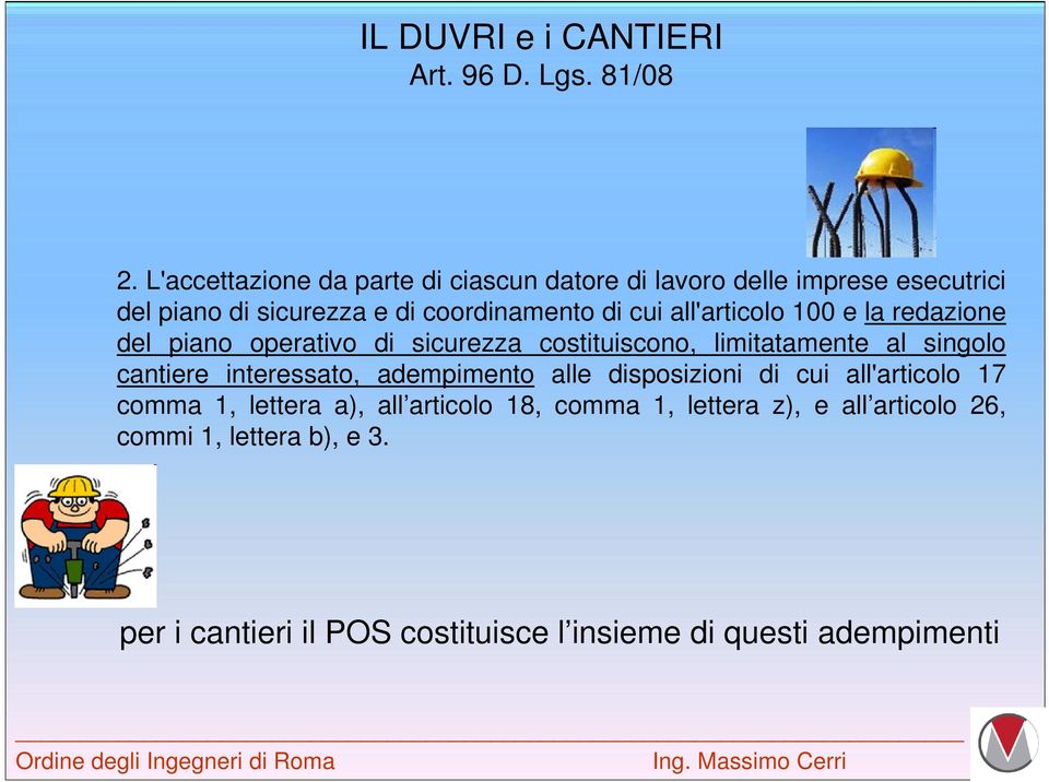 all'articolo 100 e la redazione del piano operativo di sicurezza costituiscono, limitatamente al singolo cantiere interessato,