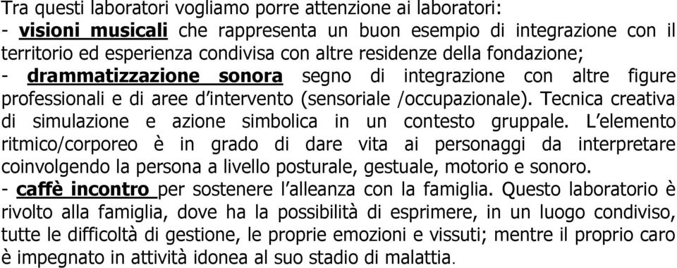 Tecnica creativa di simulazione e azione simbolica in un contesto gruppale.