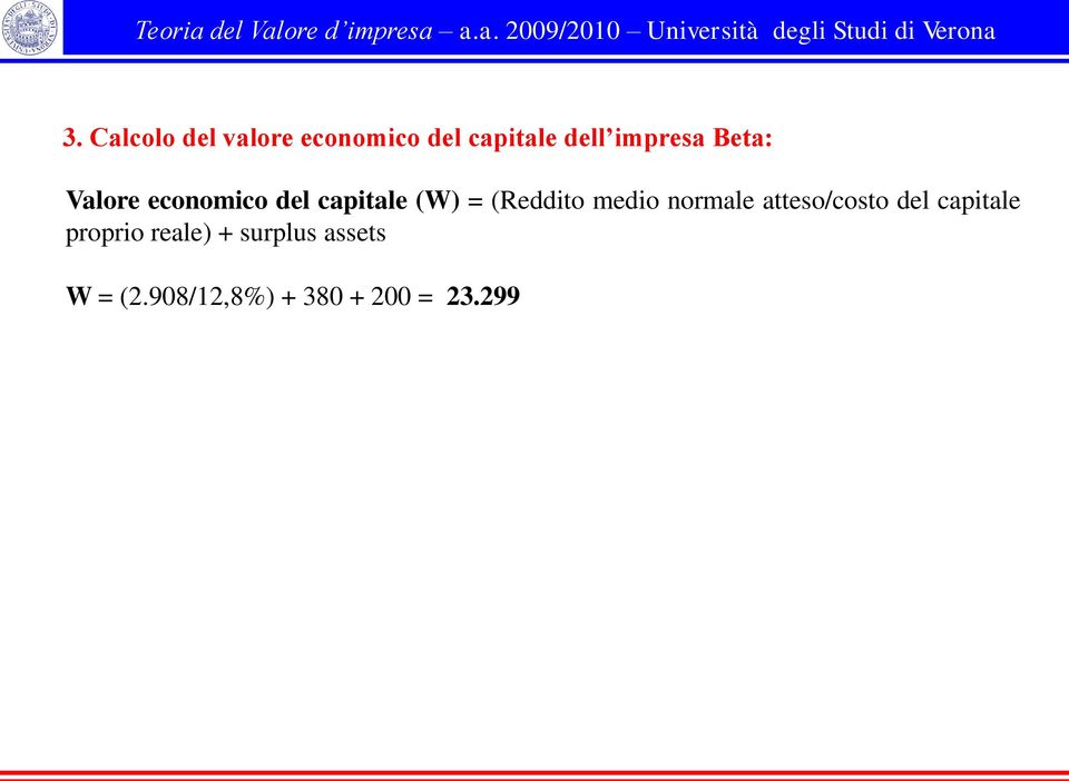 (Reddito medio normale atteso/costo del capitale