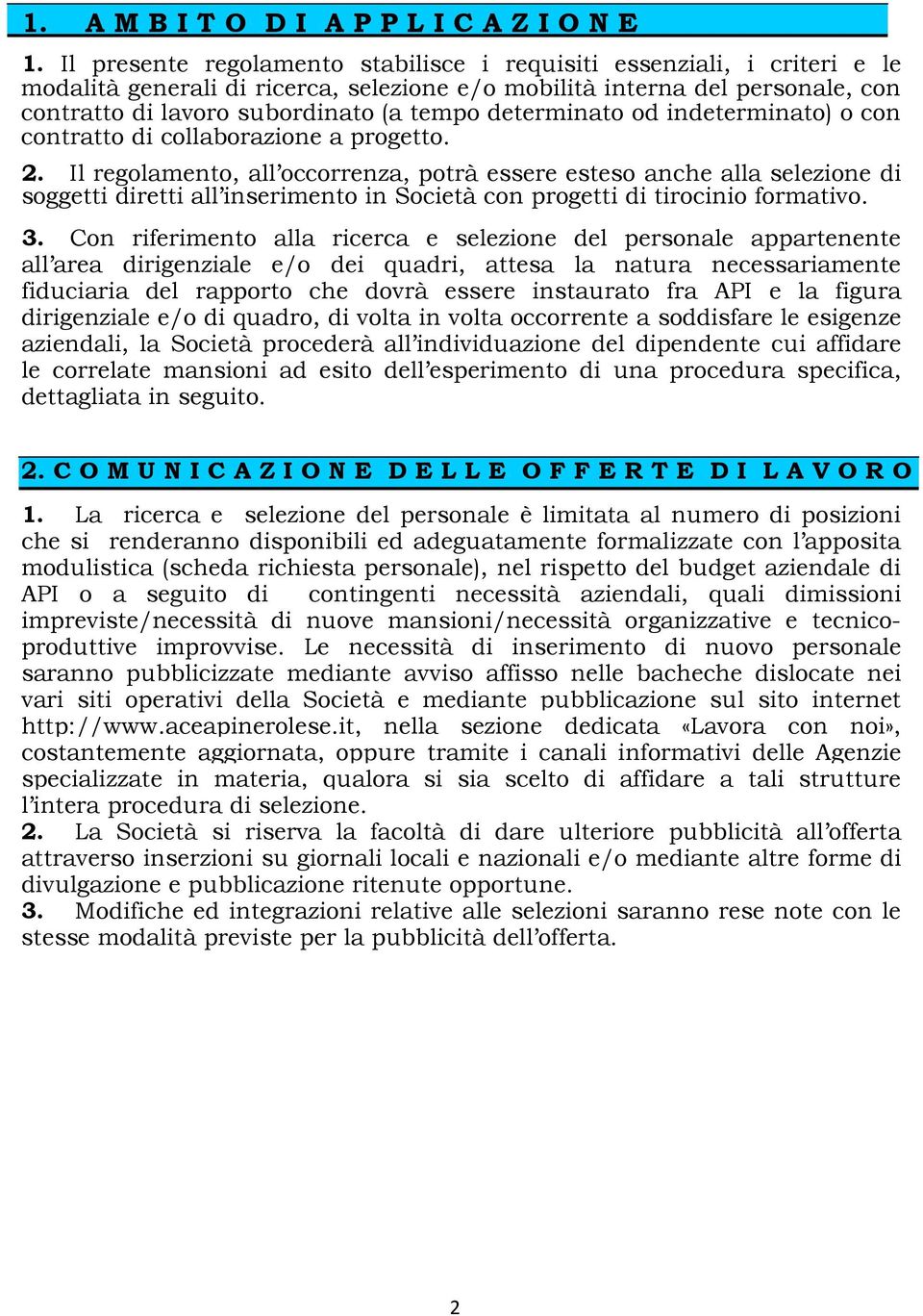 determinato od indeterminato) o con contratto di collaborazione a progetto. 2.