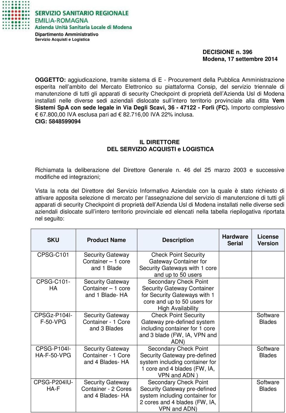 servizio triennale di manutenzione di tutti gli apparati di security Checkpoint di proprietà dell Azienda Usl di Modena installati nelle diverse sedi aziendali dislocate sull intero territorio