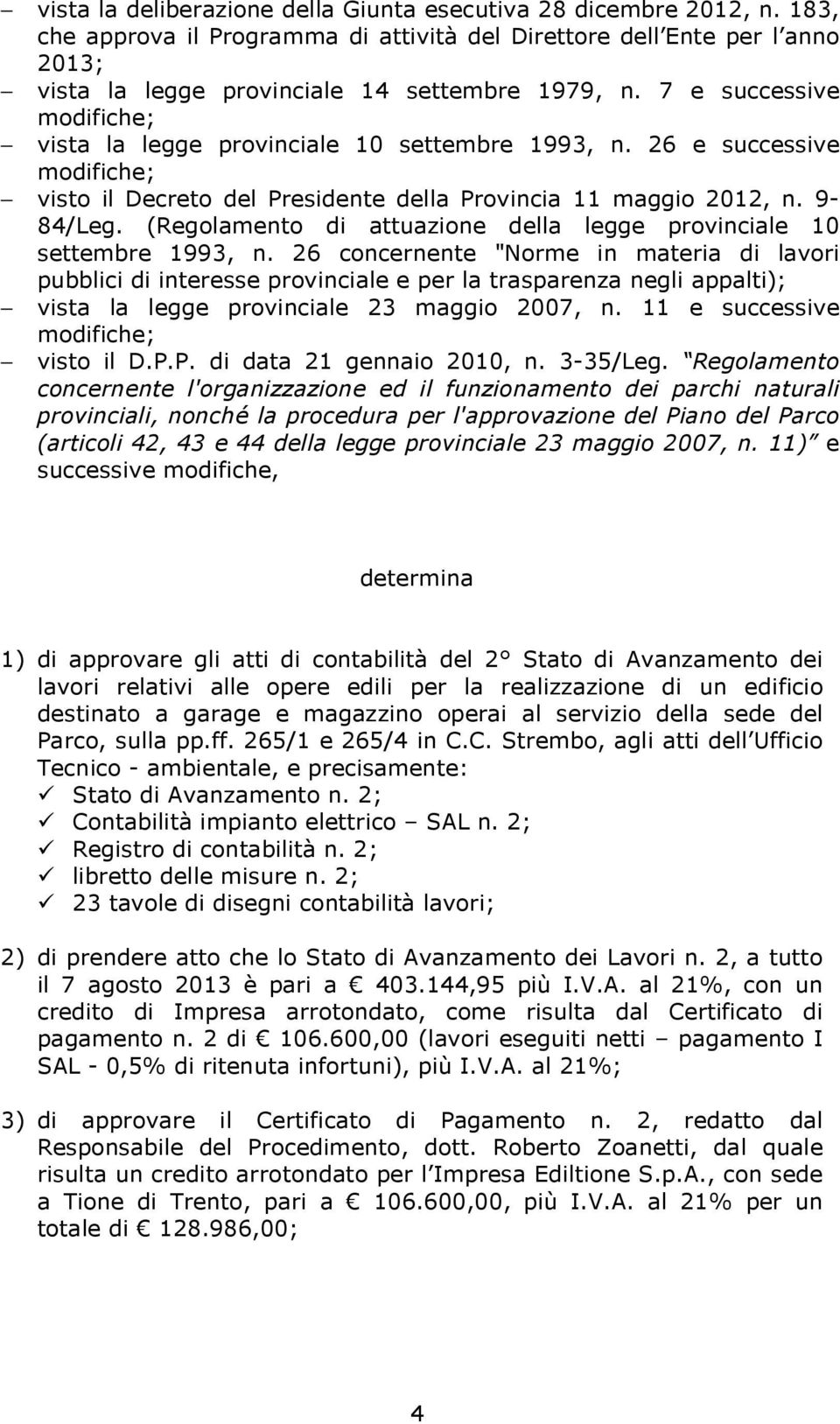 (Regolamento di attuazione della legge provinciale 10 settembre 1993, n.