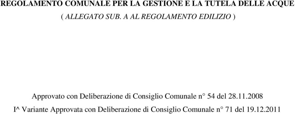 A AL REGOLAMENTO EDILIZIO ) Approvato con Deliberazione di