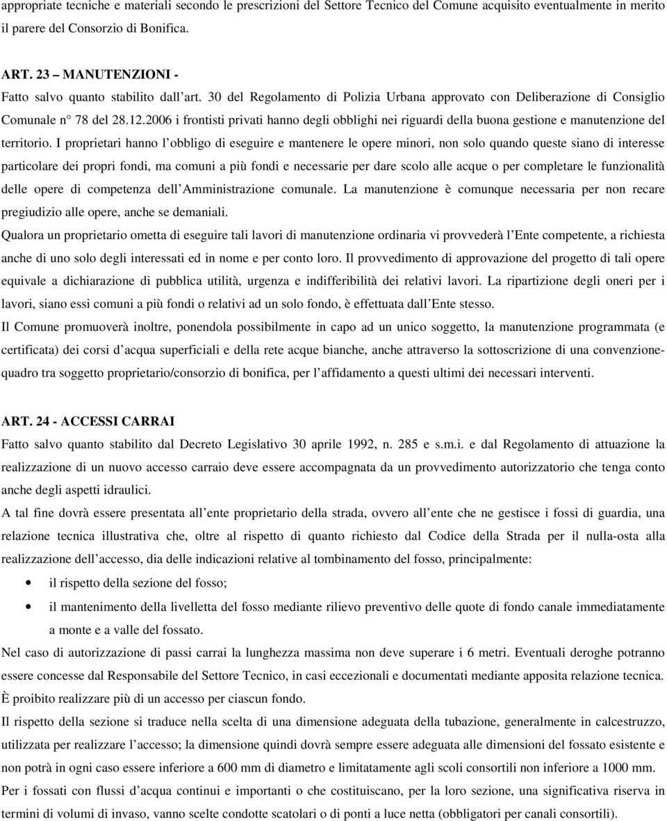 2006 i frontisti privati hanno degli obblighi nei riguardi della buona gestione e manutenzione del territorio.