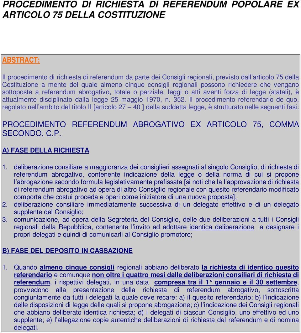 (statali), è attualmente disciplinato dalla legge 25 maggio 1970, n. 352.