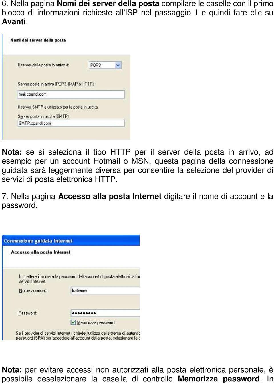 leggermente diversa per consentire la selezione del provider di servizi di posta elettronica HTTP. 7.