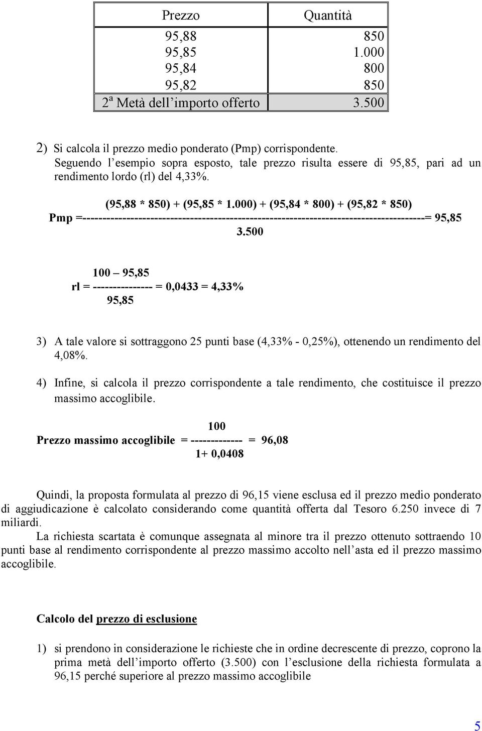 000) + (95,84 * 800) + (95,82 * 850) Pmp =--------------------------------------------------------------------------------------= 95,85 3.