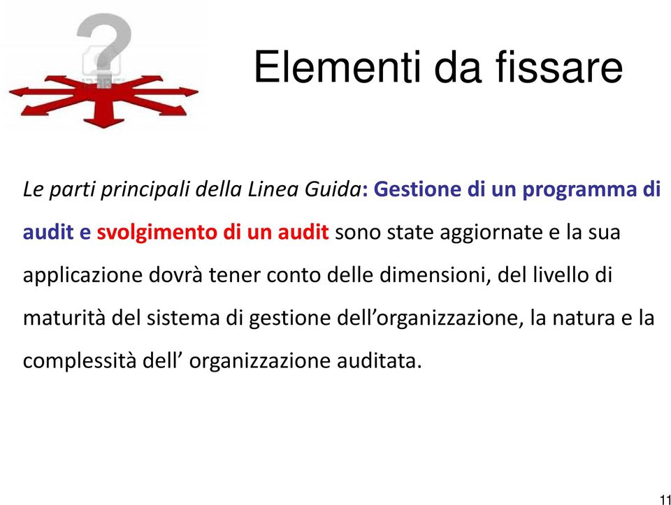 applicazione dovrà tener conto delle dimensioni, del livello di maturità del