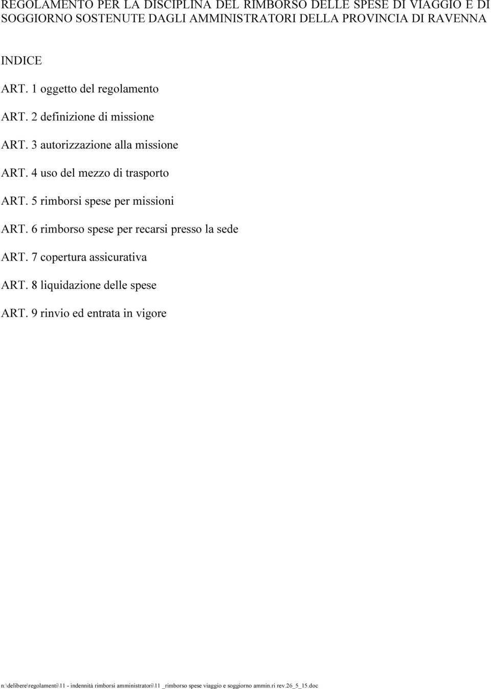 3 autorizzazione alla missione ART. 4 uso del mezzo di trasporto ART. 5 rimborsi spese per missioni ART.