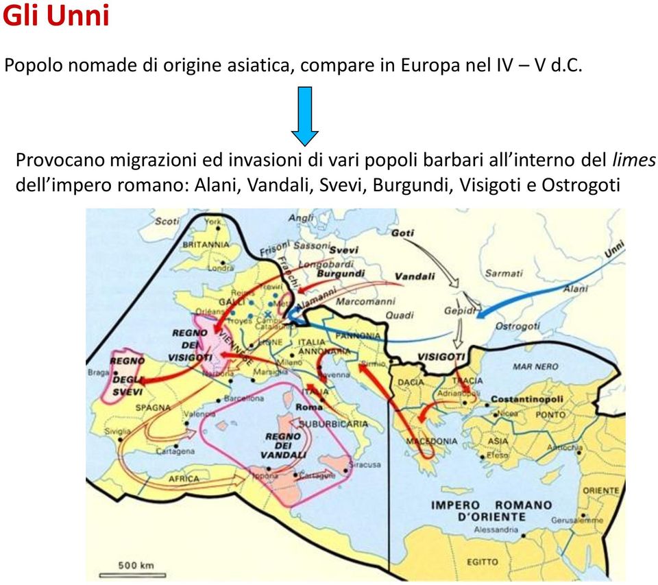 Provocano migrazioni ed invasioni di vari popoli barbari