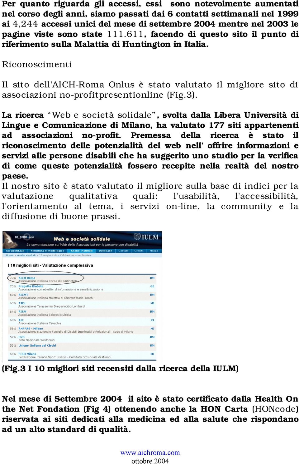 Riconoscimenti Il sito dell'aich-roma Onlus è stato valutato il migliore sito di associazioni no-profitpresentionline (Fig.3).