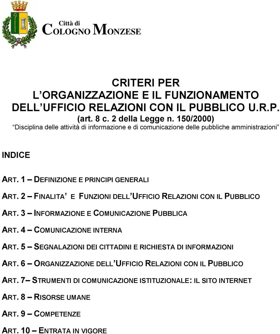 2 FINALITA E FUNZIONI DELL UFFICIO RELAZIONI CON IL PUBBLICO ART. 3 INFORMAZIONE E COMUNICAZIONE PUBBLICA ART. 4 COMUNICAZIONE INTERNA ART.