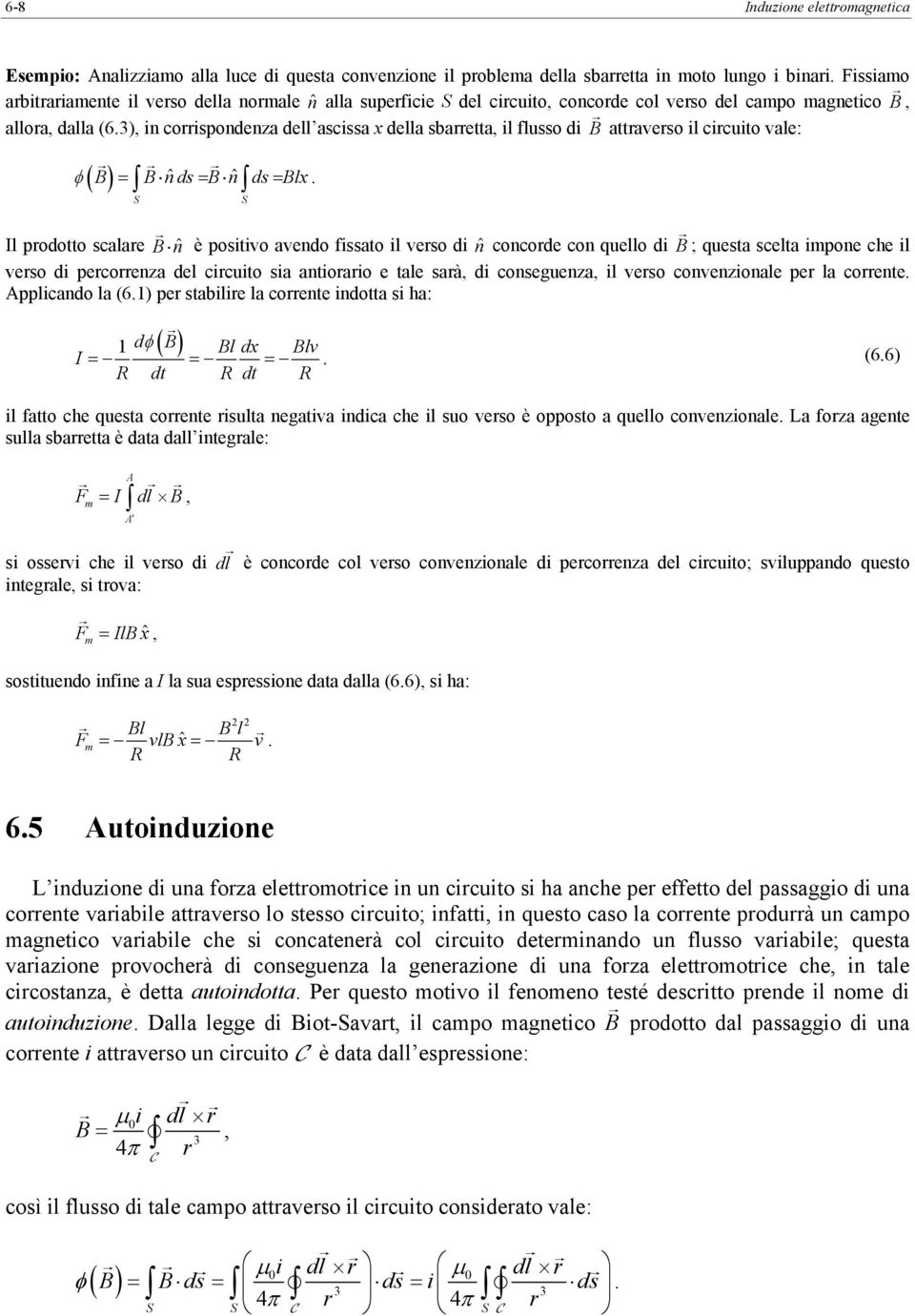 positivo avendo fissato il veso di ˆn concode con quello di ; questa scelta impone che il veso di pecoenza del cicuito sia antioaio e tale saà di conseguenza il veso convenzionale pe la coente