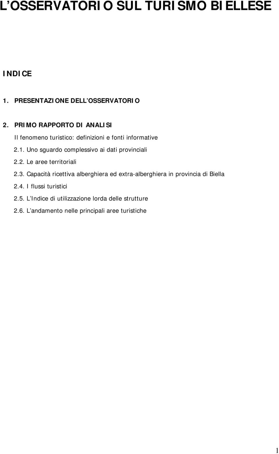 Uno sguardo complessivo ai dati provinciali 2.2. Le aree territoriali 2.3.