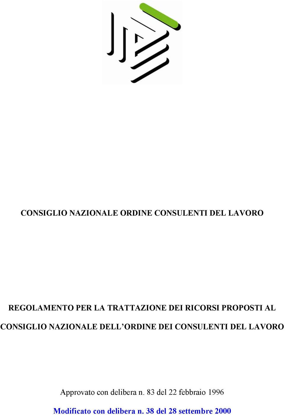 ORDINE DEI CONSULENTI DEL LAVORO Approvato con delibera n.