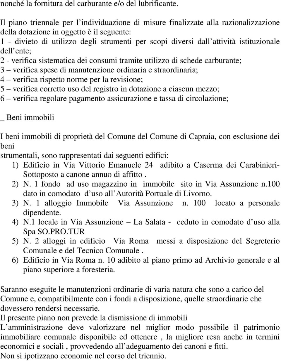 istituzionale dell ente; 2 - verifica sistematica dei consumi tramite utilizzo di schede carburante; 3 verifica spese di manutenzione ordinaria e straordinaria; 4 verifica rispetto norme per la