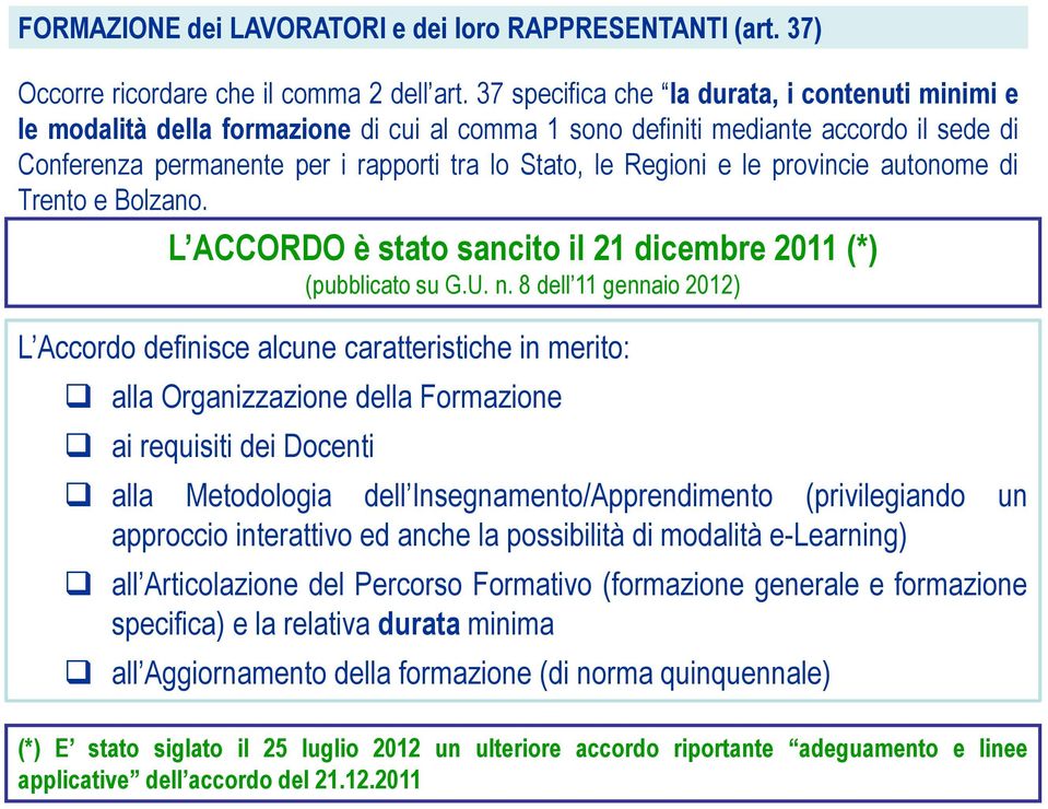 e le provincie autonome di Trento e Bolzano. L ACCORDO è stato sancito il 21 dicembre 2011 (*) (pubblicato su G.U. n.