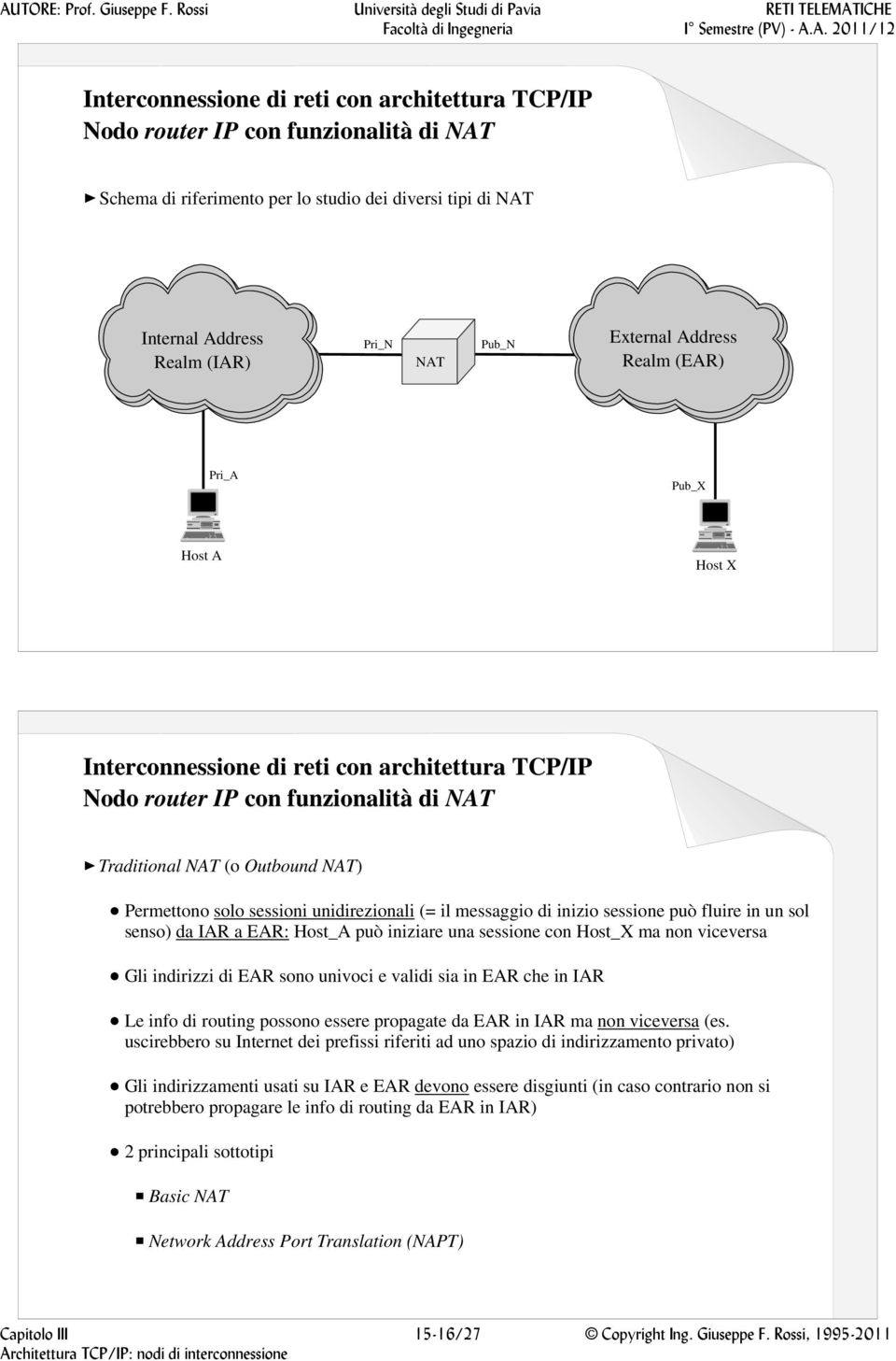 sono univoci e validi sia in EAR che in IAR Le info di routing possono essere propagate da EAR in IAR ma non viceversa (es.