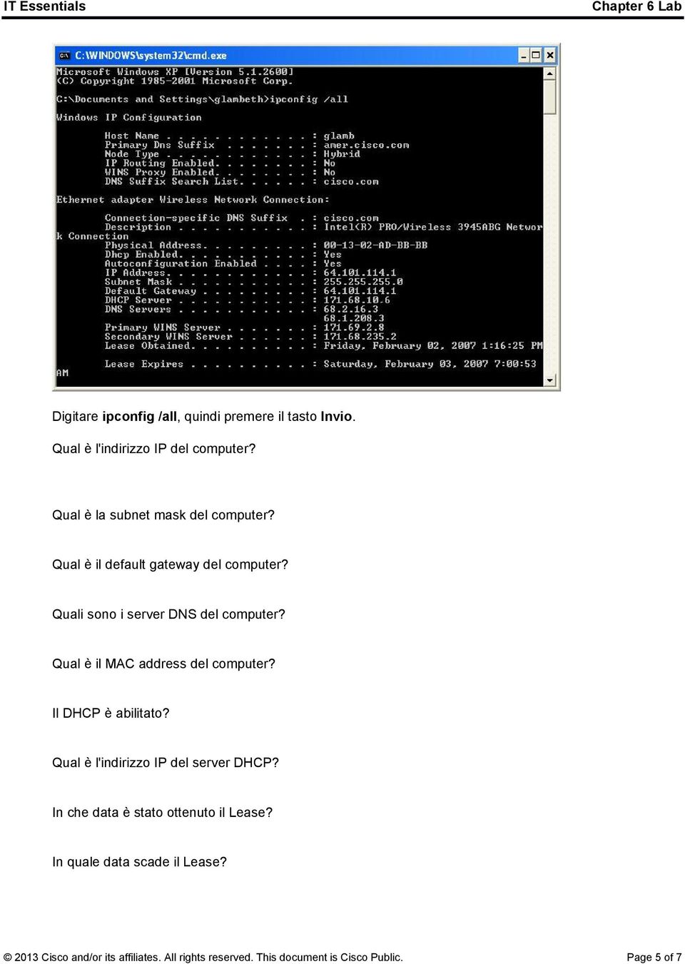 Qual è il MAC address del computer? Il DHCP è abilitato? Qual è l'indirizzo IP del server DHCP?