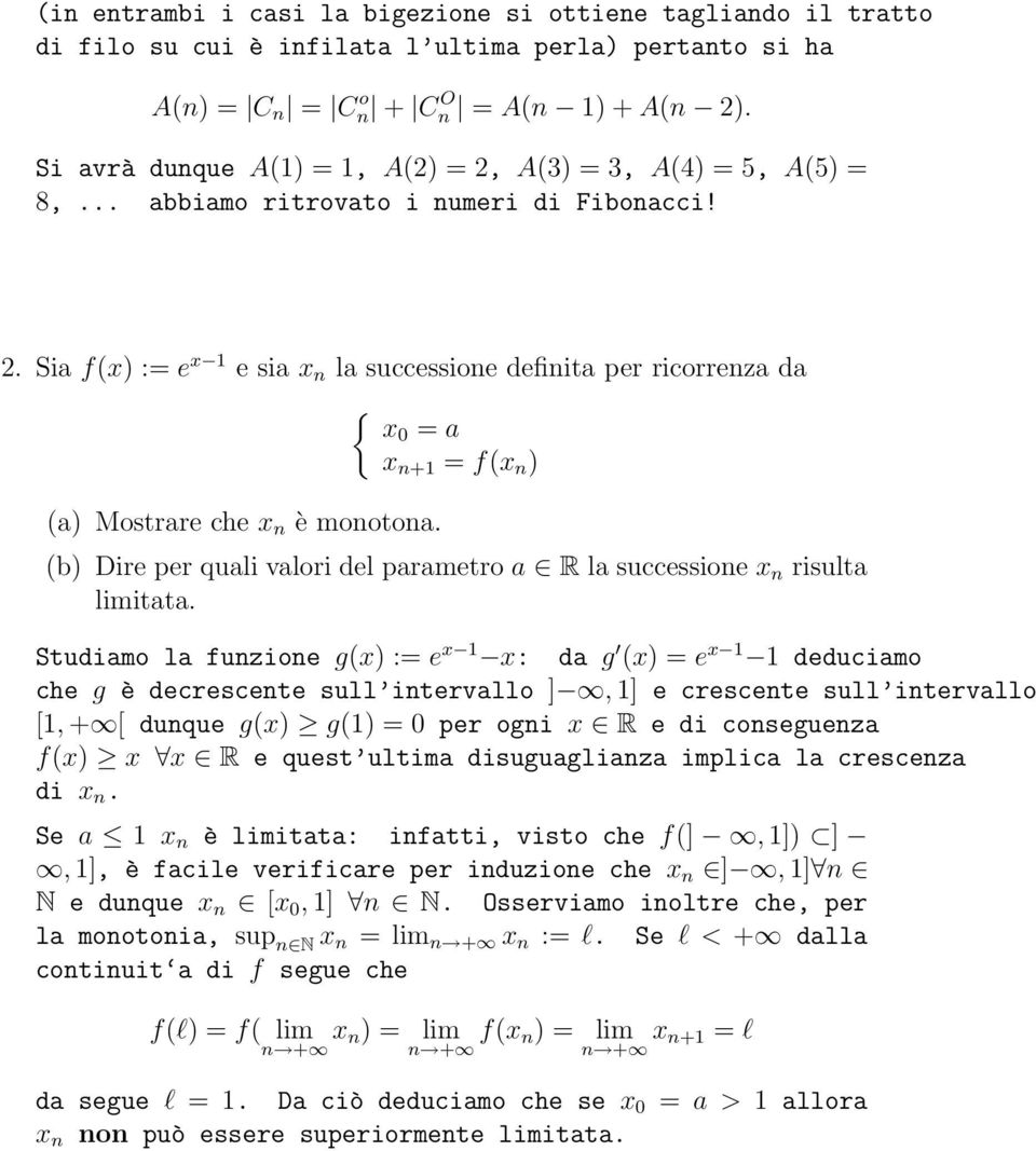 x +1 = f(x ) (b) Dire per quali valori del parametro a R la successioe x risulta limitata.