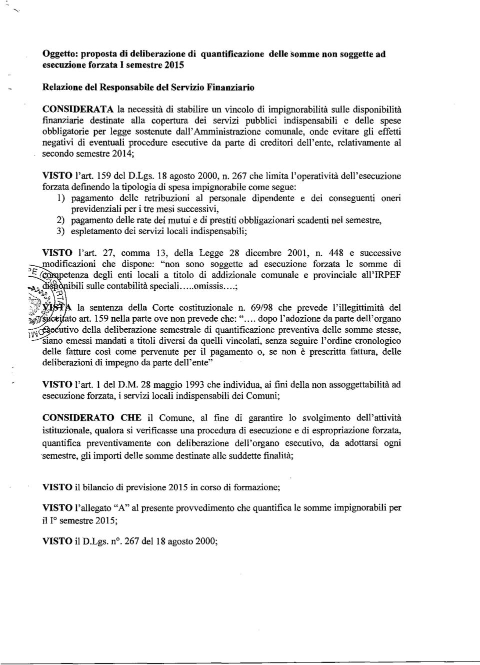 Arnrninistrazione comunale, onde evitare gli effetti negativi di eventuali procedure esecutive da parte di creditori dell' ente, relativamente a! secondo semestre 20 14; VISTO!'art.!59 del D.Lgs.