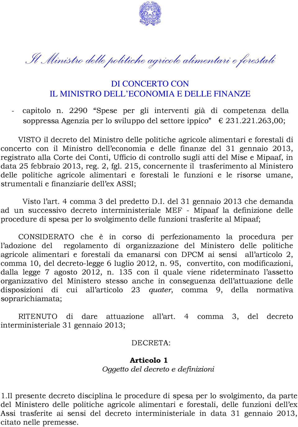 Ufficio di controllo sugli atti del Mise e Mipaaf, in data 25 febbraio 2013, reg. 2, fgl.