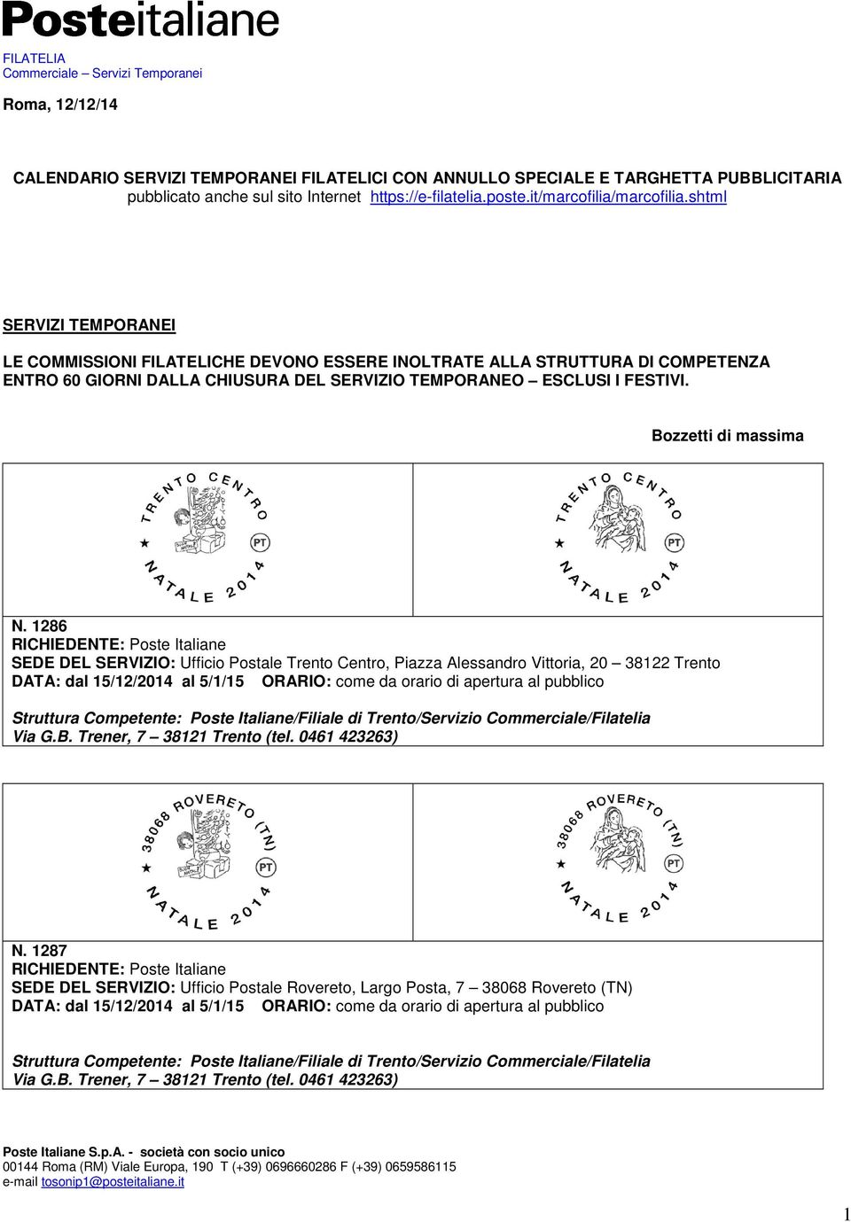 shtml SERVIZI TEMPORANEI LE COMMISSIONI FILATELICHE DEVONO ESSERE INOLTRATE ALLA STRUTTURA DI COMPETENZA ENTRO 60 GIORNI DALLA CHIUSURA DEL SERVIZIO TEMPORANEO ESCLUSI I FESTIVI.