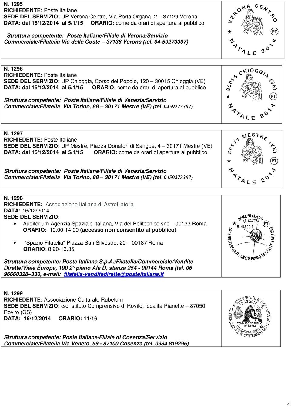 1296 SEDE DEL SERVIZIO: UP Chioggia, Corso del Popolo, 120 30015 Chioggia (VE) DATA: dal 15/12/2014 al 5/1/15 Struttura competente: Poste Italiane/Filiale di Venezia/Servizio Commerciale/Filatelia