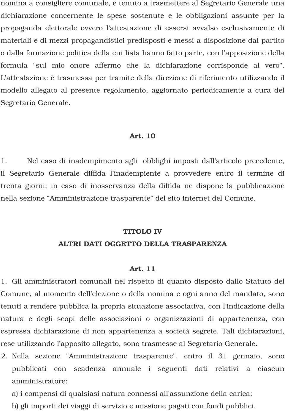 con l apposizione della formula "sul mio onore affermo che la dichiarazione corrisponde al vero".